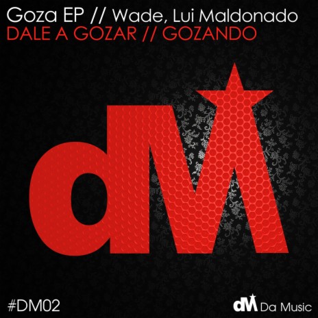 Dale a Gozar (Original Mix) | Boomplay Music