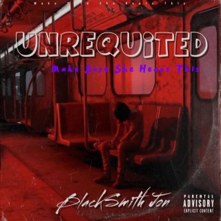 Unrequited: Make Sure She Hears This