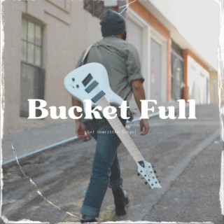 Bucket Full (of Unwritten Songs) lyrics | Boomplay Music