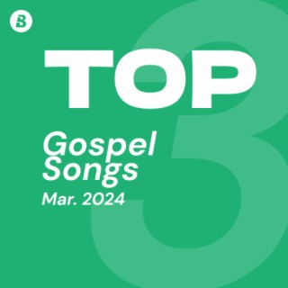Top Gospel Songs March 2024