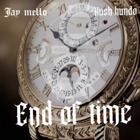 End Of Time ft. Hush Hundo | Boomplay Music