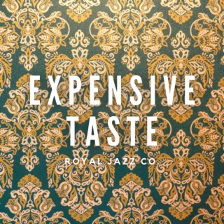 Expensive Taste