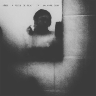 A Fleur de Peau - IV - No More Dawn