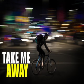 Take Me Away