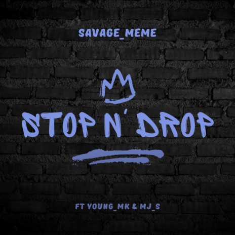 STOP N' DROP (feat. Young_MK & MJ_s) | Boomplay Music