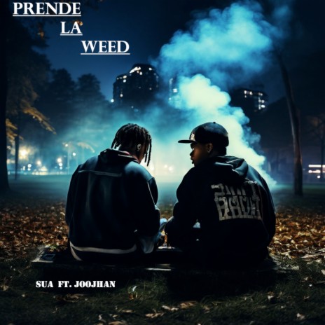 PRENDE La WEED ft. Joojhan | Boomplay Music