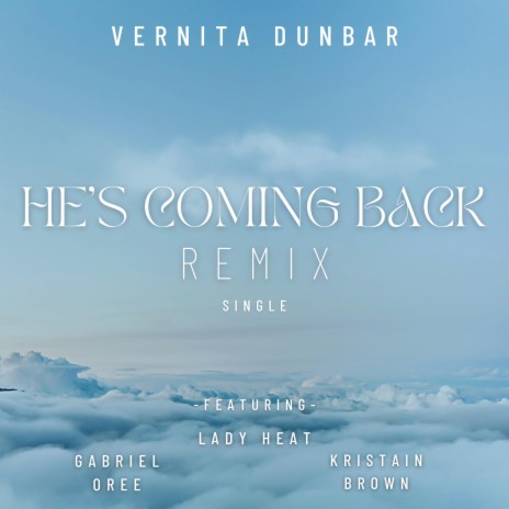 He's Coming Back (Remix) ft. Gabriel Oree, Lady Heat & Kristain Brown | Boomplay Music