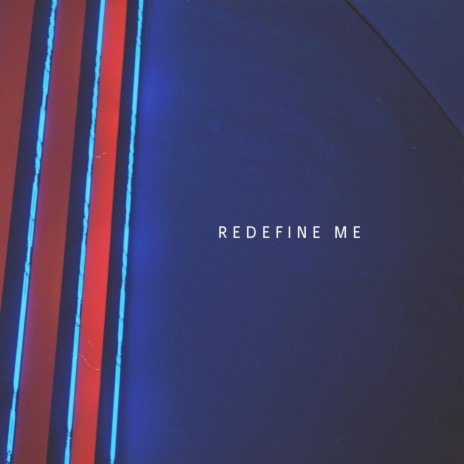 Redefine Me | Boomplay Music