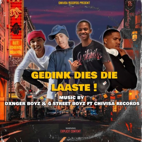 Gedink dies die laaste ft. 4 Street Boyz & Chivisa Records | Boomplay Music