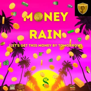 Money Rain (Let's Get This Money By Tomorrow)