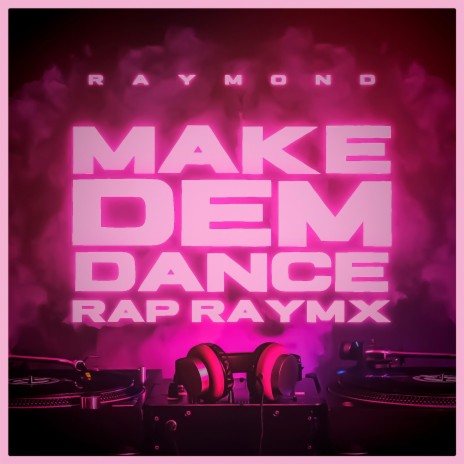 Make Dem Dance (RAP RAYMX)