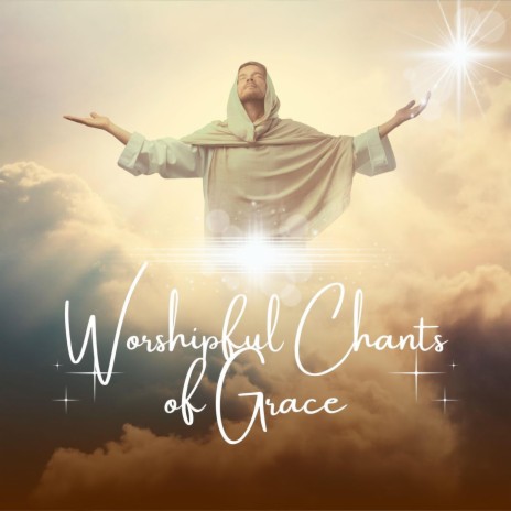 Worshipful Chants of Grace | Boomplay Music