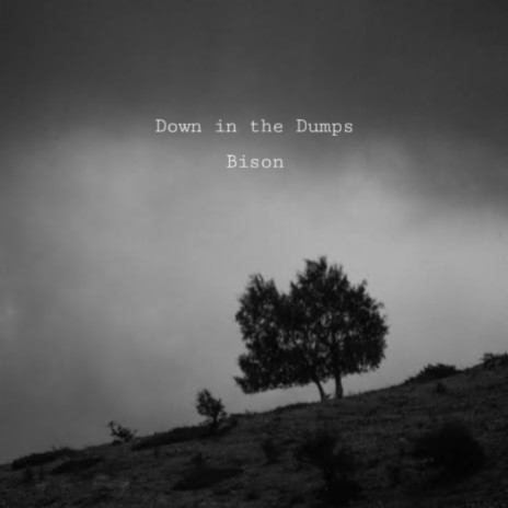 down in the dumps | Boomplay Music