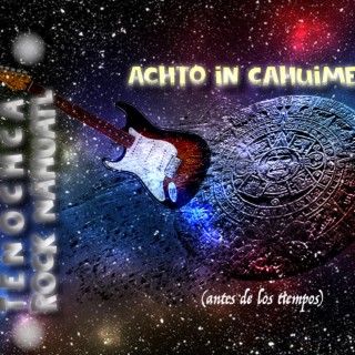 ACHTO IN CAHUIME (ANTES DE LOS TIEMPOS)