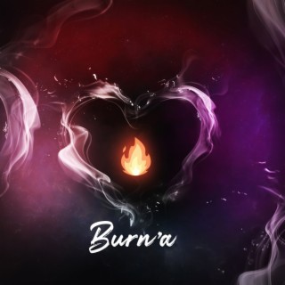 Burn'a (Prod. by 22CARTEL)