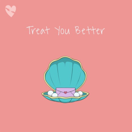 Treat You Better