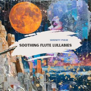 Soothing Flute Lullabies: Gentle Melodies for Peaceful Sleep