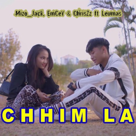 CHHIM LA (Mizo_Jack, EmCeY & ChrisZz x Leumas)