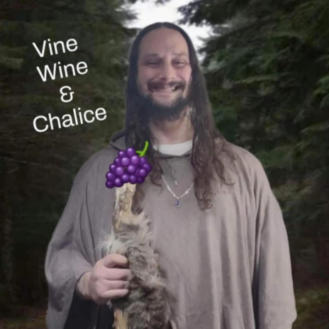Vine Wine and Chalice