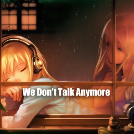 We Don't Talk Anymore-LOFI