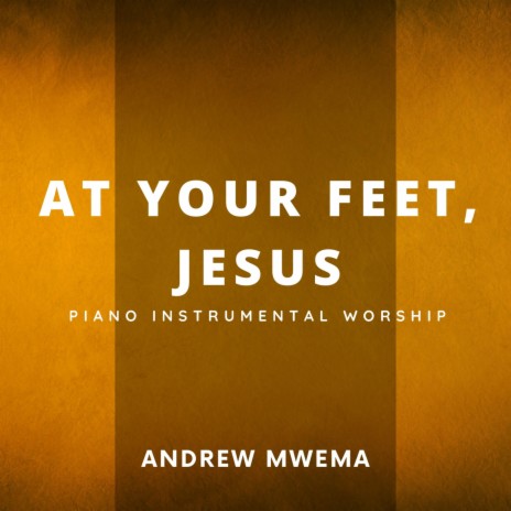 At Your Feet, Jesus
