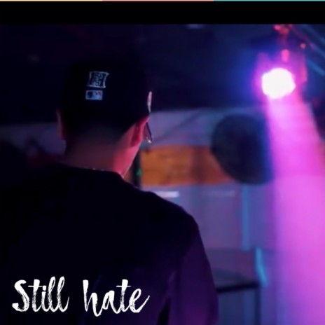 Still hate | Boomplay Music