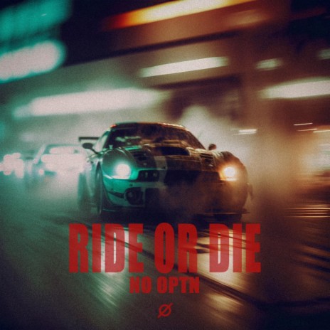 Ride or Die | Boomplay Music