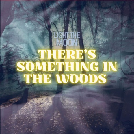 There's Something in the Woods | Boomplay Music