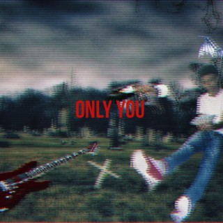 Only you