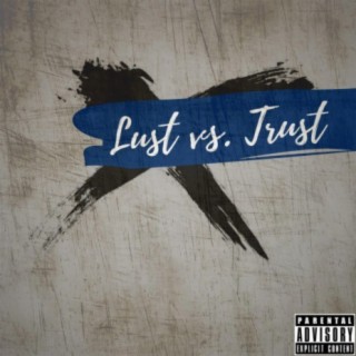Lust vs. Trust