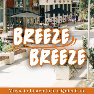 Music to Listen to in a Quiet Cafe