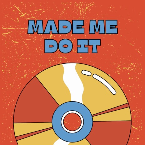 Made Me Do It | Boomplay Music
