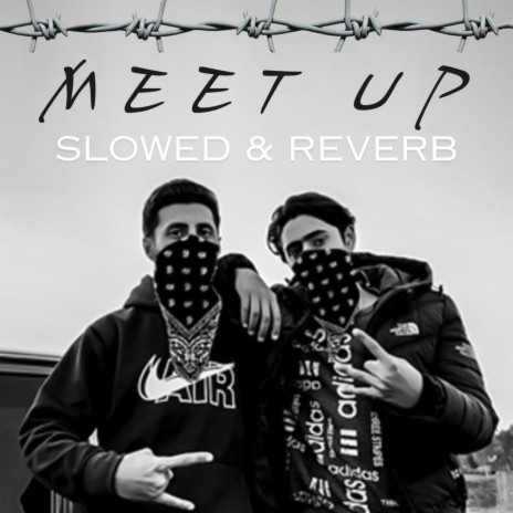 Meet up (Slowed & Reverb) | Boomplay Music