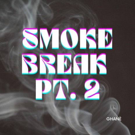 Smoke Break Pt. II | Boomplay Music