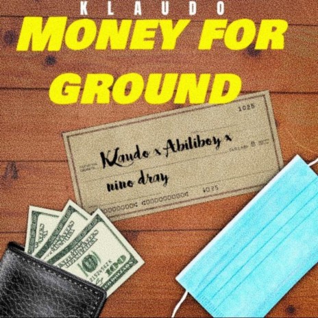 money for ground ft. Abiliboi nino dray | Boomplay Music