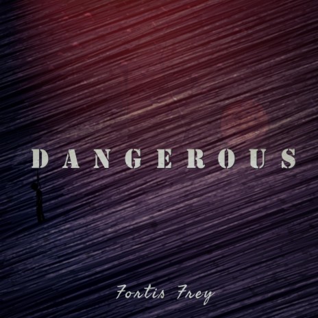 Dangerous | Boomplay Music