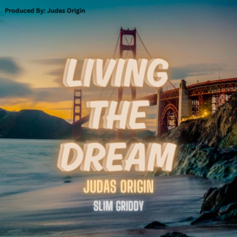 Living Up The Dream ft. Slim Griddy | Boomplay Music