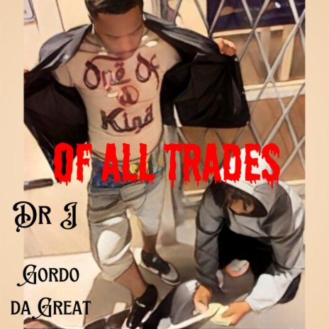 Of All Trades ft. Gordo Da Great | Boomplay Music