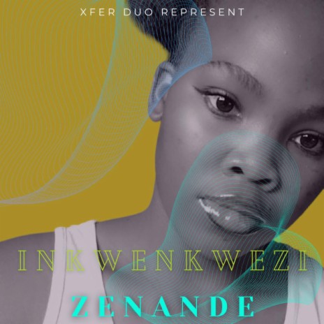 INKWENKWEZI ft. ZENANDE FEAT G4SH BEATS & MANLEE | Boomplay Music