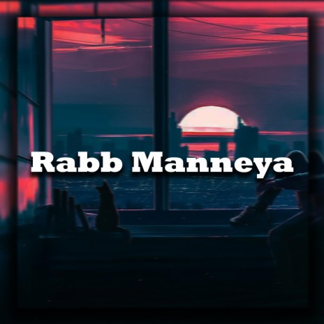 Rabb Manneya | Boomplay Music