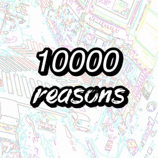 10000 reasons