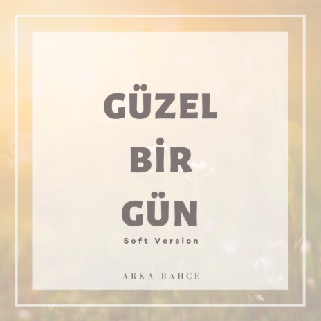 Güzel Bir Gün (Soft Version) | Boomplay Music