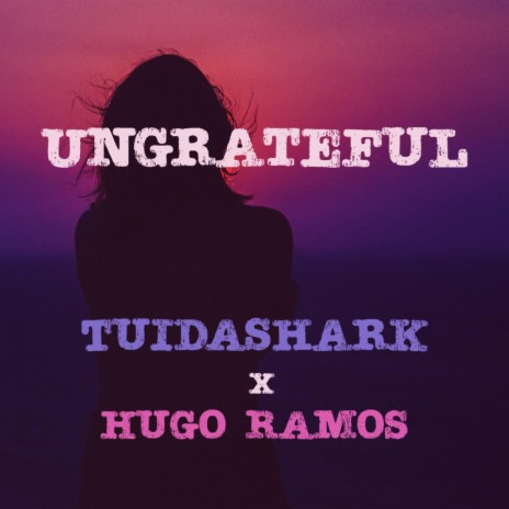 Ungrateful (Radio Edit) ft. Hugo Ramos | Boomplay Music