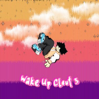 Wake Up Clout 3