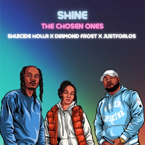 Shine the Chosen Ones ft. Diamond Frost & Just For Los | Boomplay Music