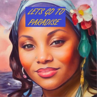 Lets Go To Paradise lyrics | Boomplay Music