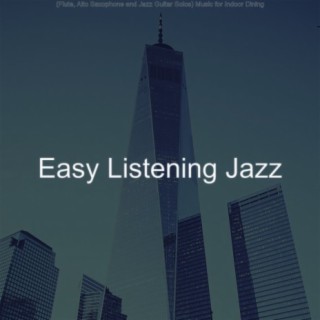 (Flute, Alto Saxophone and Jazz Guitar Solos) Music for Indoor Dining