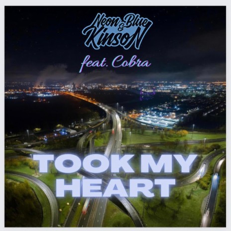 Took my Heart ft. Kinson & MC Cobra | Boomplay Music
