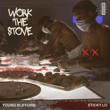 WORK THE STOVE ft. “Sticky Lo” | Boomplay Music