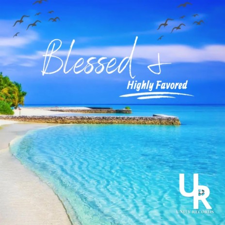 Blessed & Highly Favored | Boomplay Music